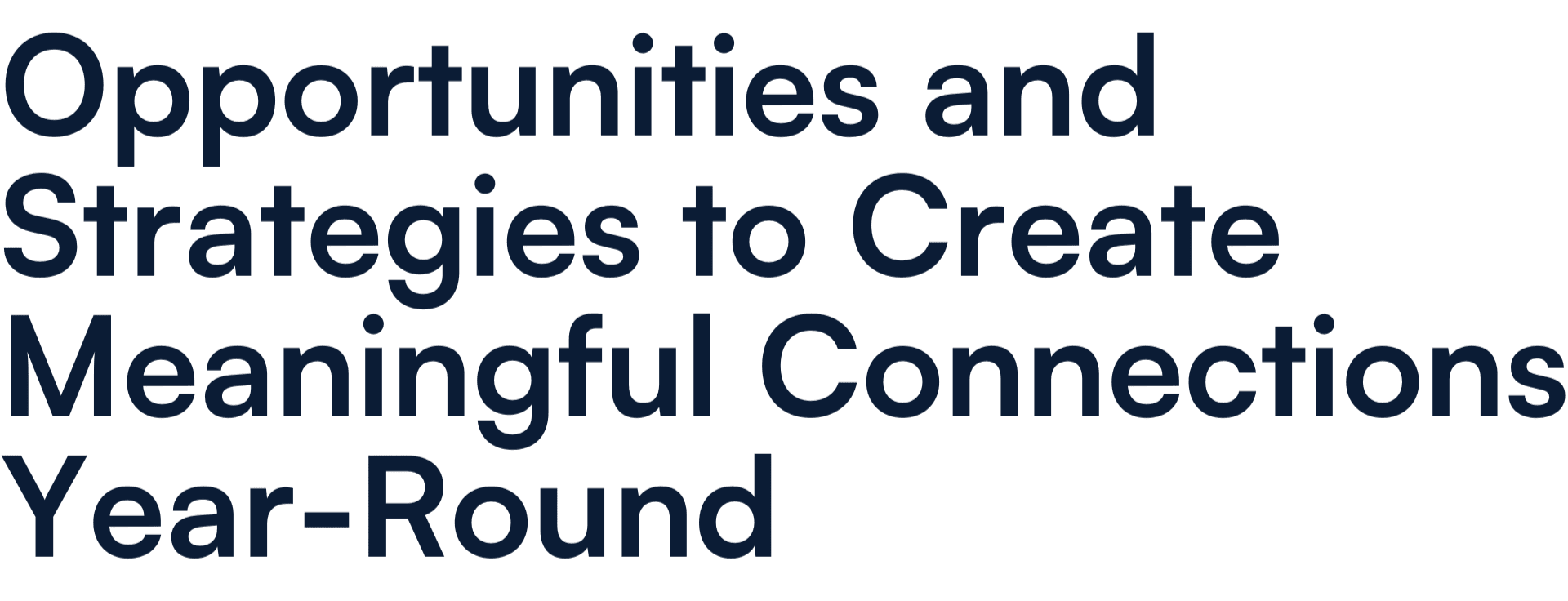 Opportunities and strategies to create meaningful connections year-round