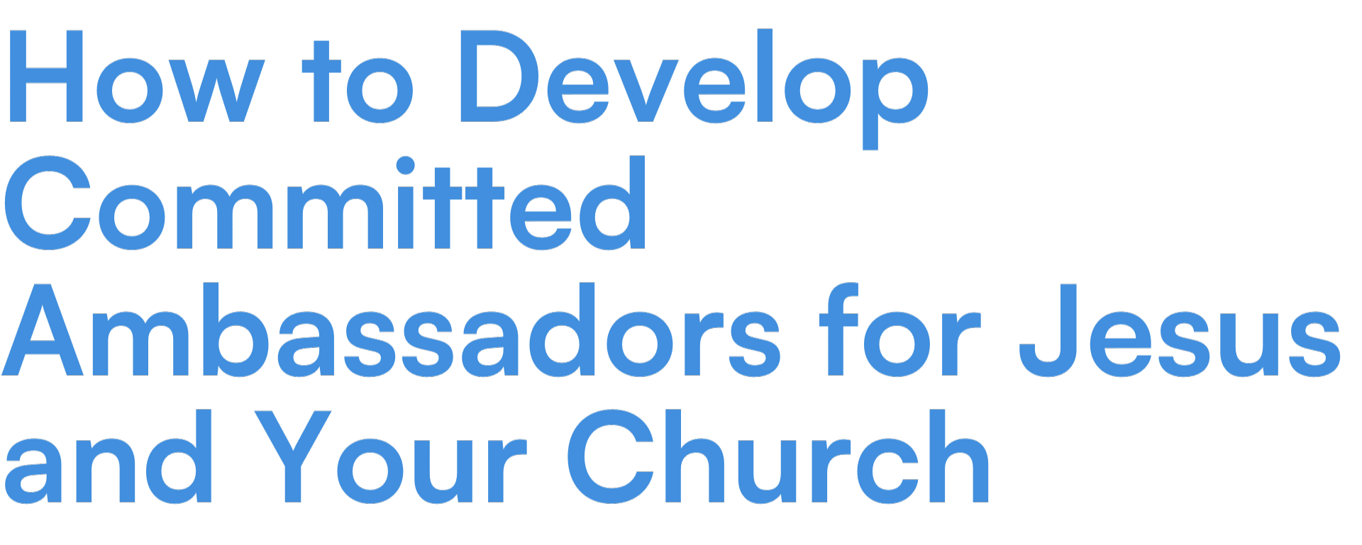 How to Develop Committed Ambassadors for Jesus and Your Church