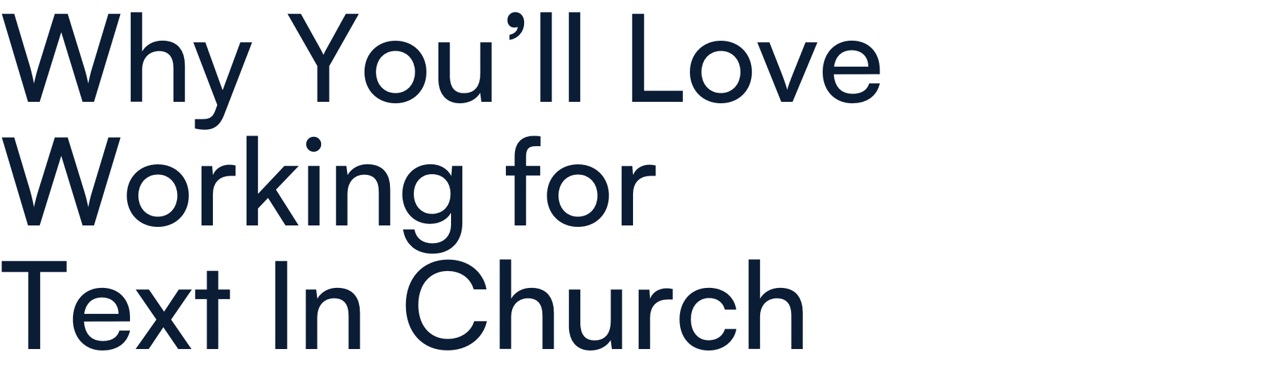 Why You'll Love Working for Text In Church