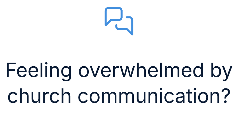 Feeling overwhelmed by church communication?