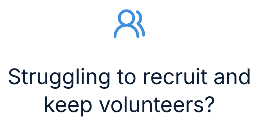 Struggling to recruit and keep volunteers?