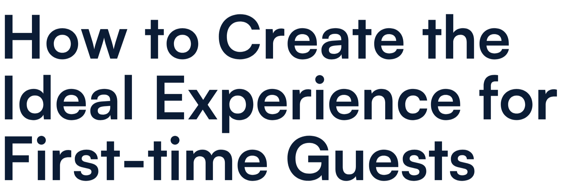 How to Create the Ideal Experience for First-time Guests