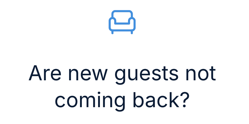 Are new guests not coming back?